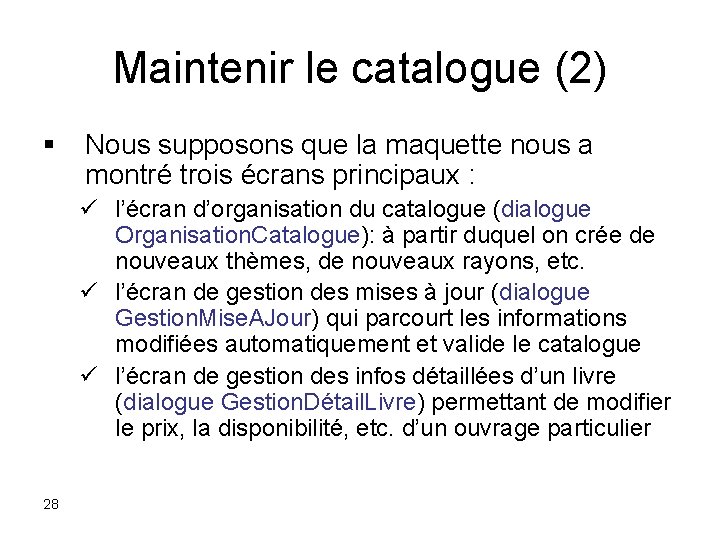 Maintenir le catalogue (2) § Nous supposons que la maquette nous a montré trois