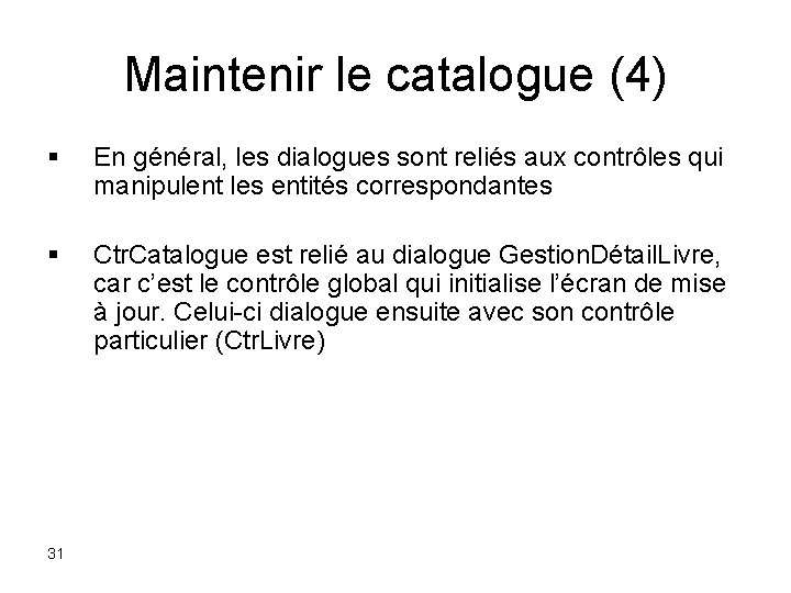 Maintenir le catalogue (4) § En général, les dialogues sont reliés aux contrôles qui