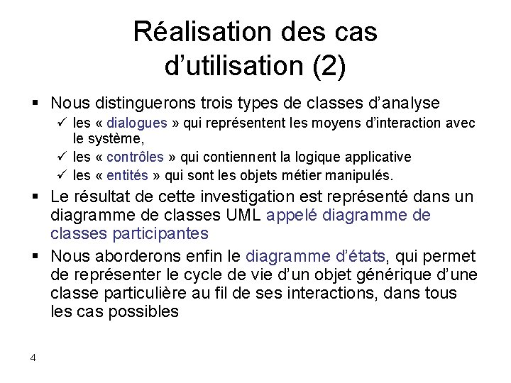 Réalisation des cas d’utilisation (2) § Nous distinguerons trois types de classes d’analyse ü