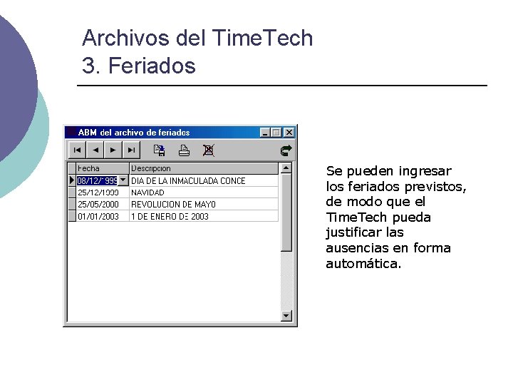 Archivos del Time. Tech 3. Feriados Se pueden ingresar los feriados previstos, de modo