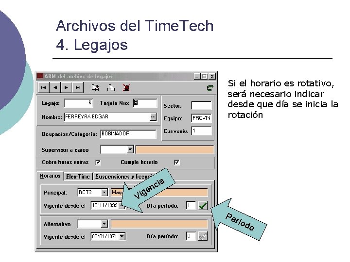 Archivos del Time. Tech 4. Legajos Si el horario es rotativo, será necesario indicar