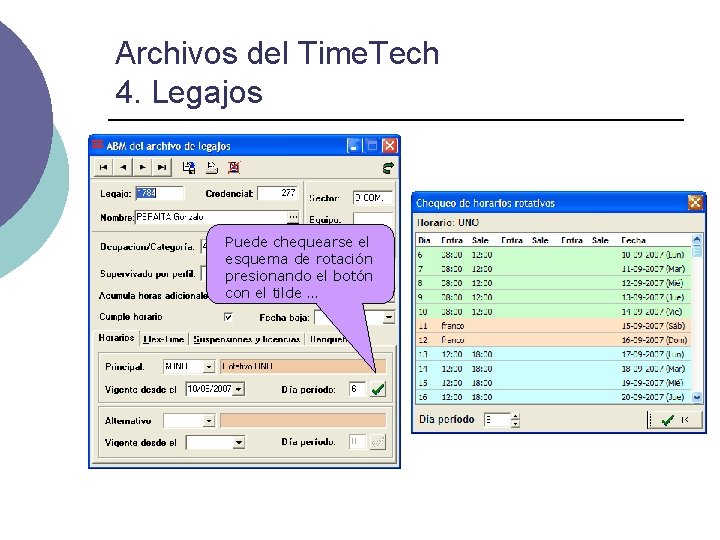 Archivos del Time. Tech 4. Legajos Puede chequearse el esquema de rotación presionando el