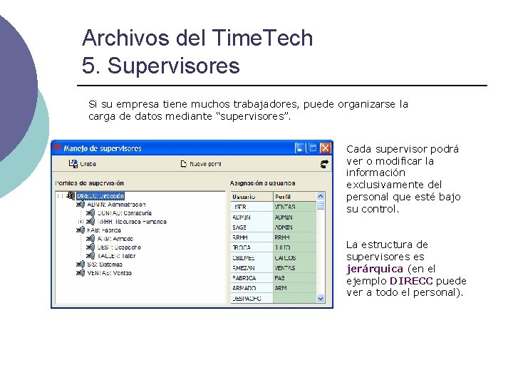Archivos del Time. Tech 5. Supervisores Si su empresa tiene muchos trabajadores, puede organizarse