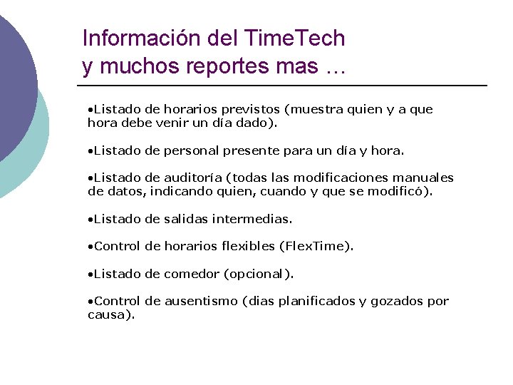 Información del Time. Tech y muchos reportes mas … • Listado de horarios previstos