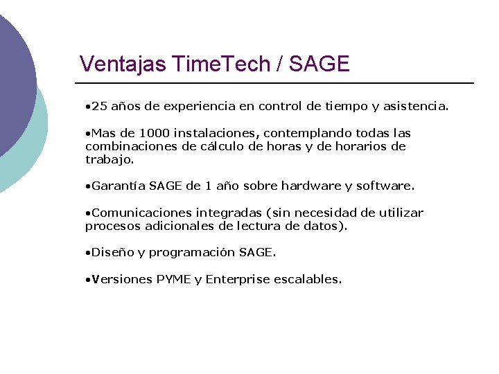 Ventajas Time. Tech / SAGE • 25 años de experiencia en control de tiempo