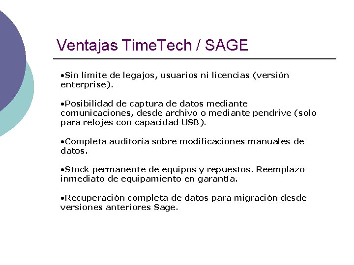 Ventajas Time. Tech / SAGE • Sin límite de legajos, usuarios ni licencias (versión