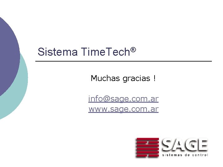 Sistema Time. Tech® Muchas gracias ! info@sage. com. ar www. sage. com. ar 