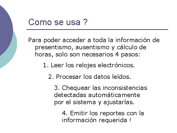 Como se usa ? Para poder acceder a toda la información de presentismo, ausentismo