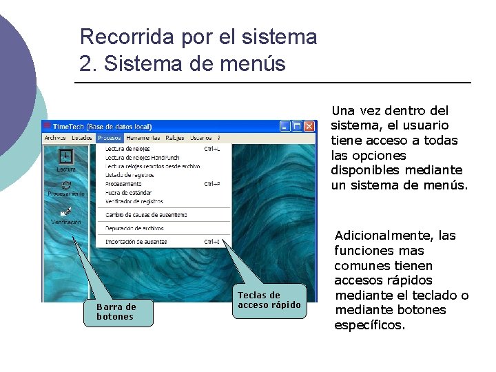 Recorrida por el sistema 2. Sistema de menús Una vez dentro del sistema, el