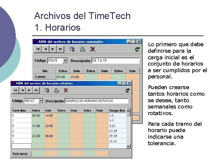 Archivos del Time. Tech 1. Horarios Lo primero que debe definirse para la carga