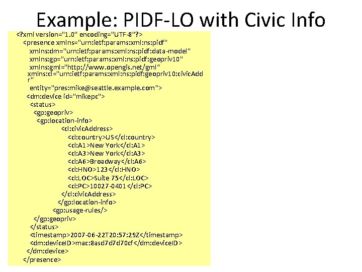 Example: PIDF-LO with Civic Info <? xml version="1. 0" encoding="UTF-8"? > <presence xmlns="urn: ietf: