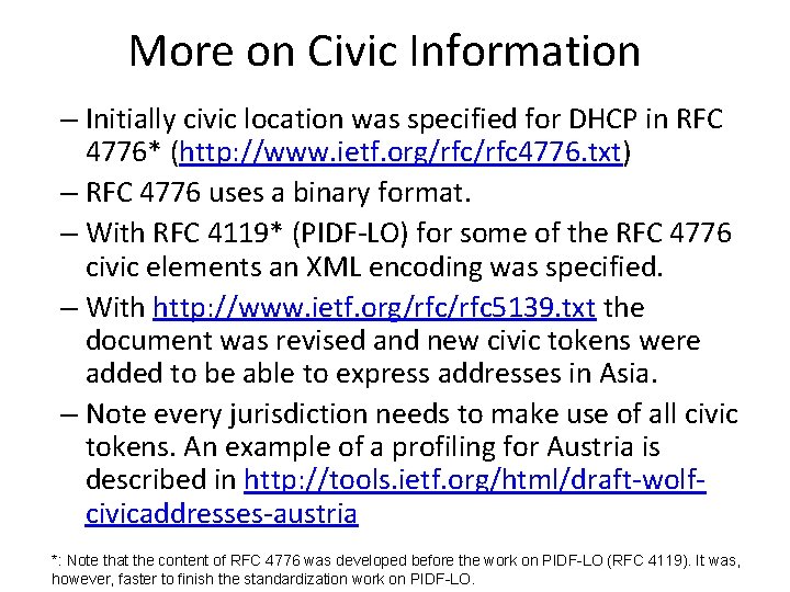 More on Civic Information – Initially civic location was specified for DHCP in RFC