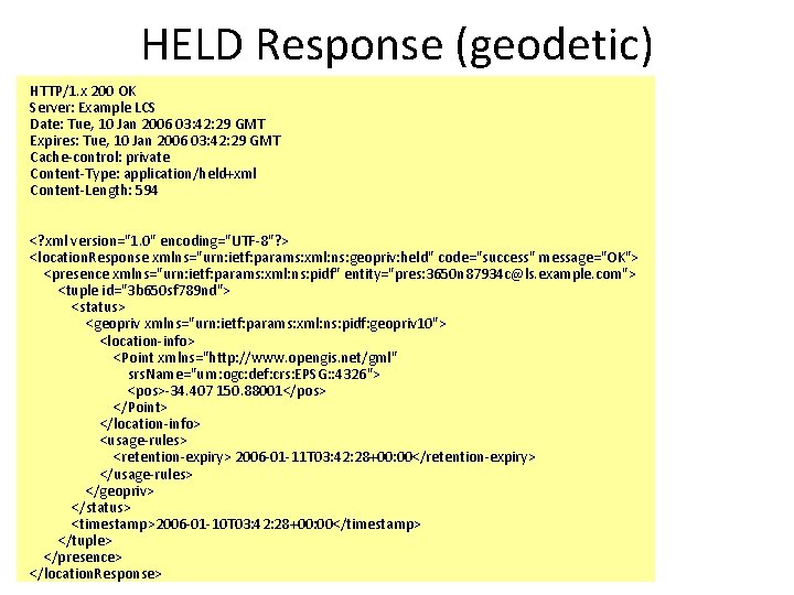 HELD Response (geodetic) HTTP/1. x 200 OK Server: Example LCS Date: Tue, 10 Jan