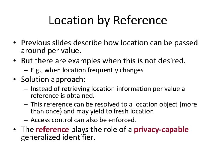 Location by Reference • Previous slides describe how location can be passed around per