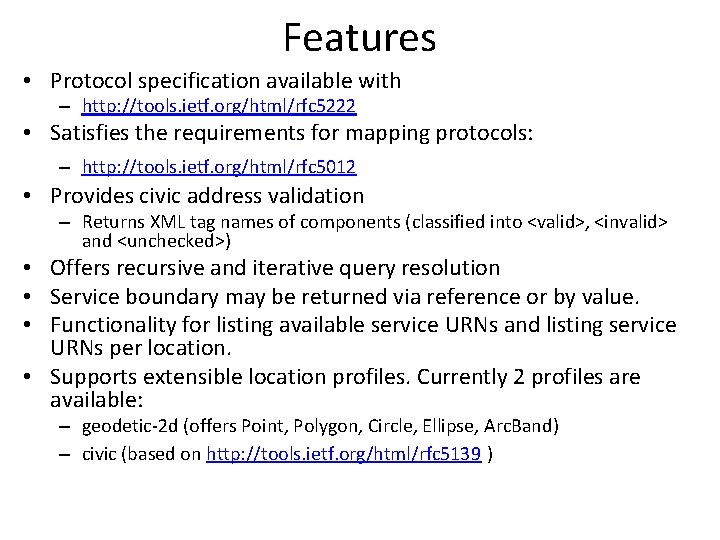 Features • Protocol specification available with – http: //tools. ietf. org/html/rfc 5222 • Satisfies