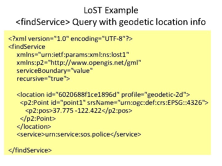 Lo. ST Example <find. Service> Query with geodetic location info <? xml version="1. 0"