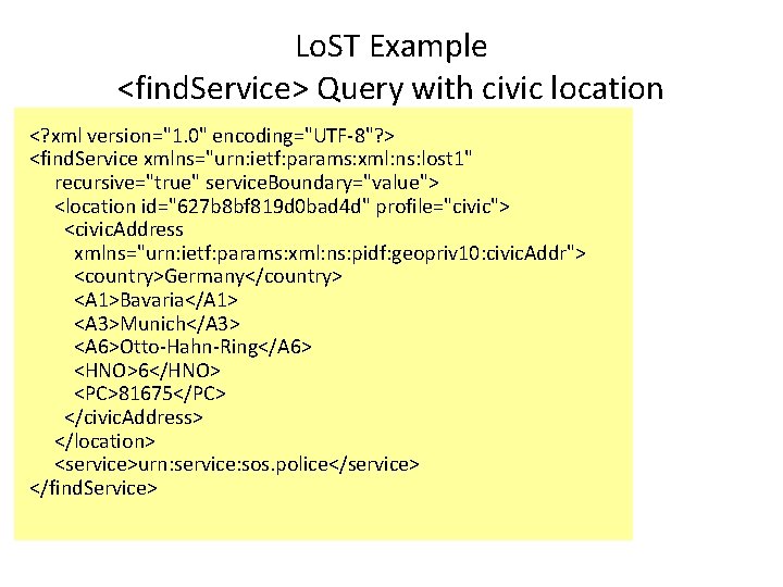 Lo. ST Example <find. Service> Query with civic location <? xml version="1. 0" encoding="UTF-8"?