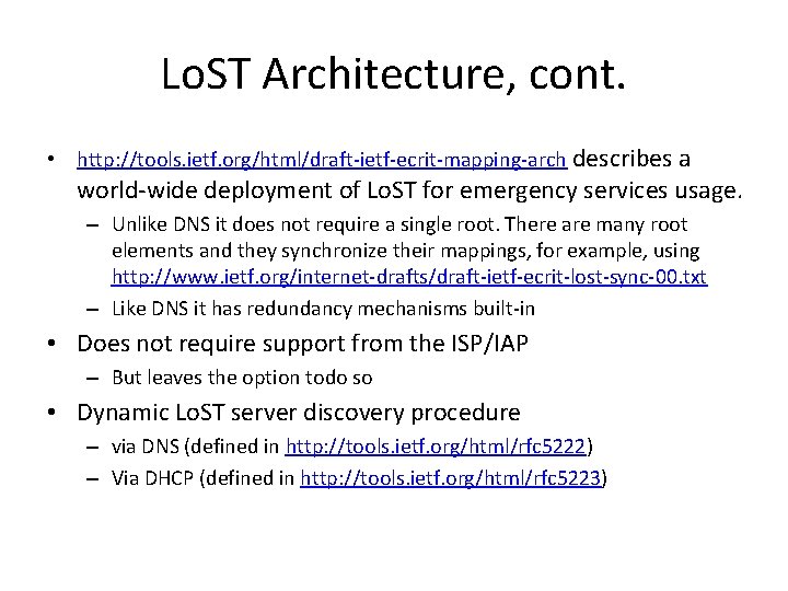 Lo. ST Architecture, cont. • http: //tools. ietf. org/html/draft-ietf-ecrit-mapping-arch describes a world-wide deployment of