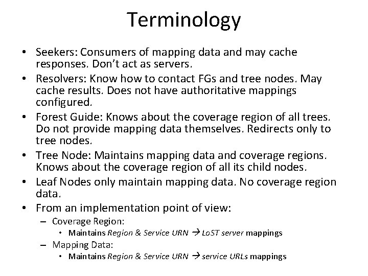 Terminology • Seekers: Consumers of mapping data and may cache responses. Don’t act as