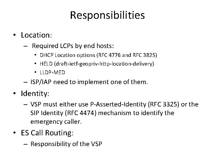 Responsibilities • Location: – Required LCPs by end hosts: • DHCP Location options (RFC