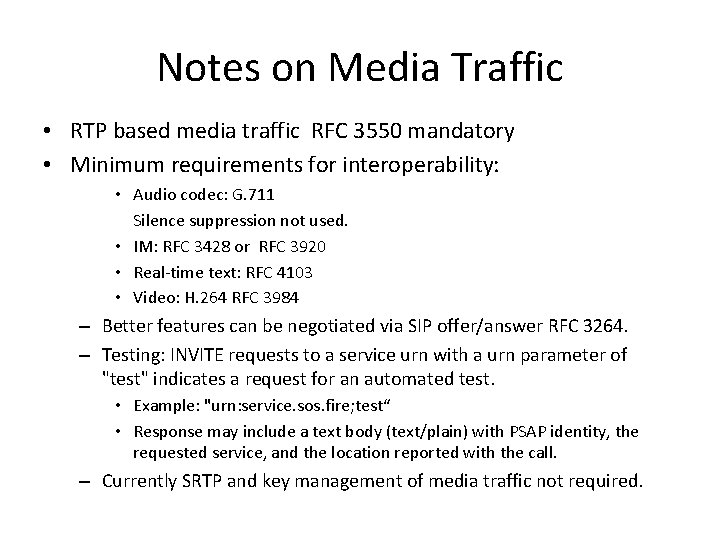 Notes on Media Traffic • RTP based media traffic RFC 3550 mandatory • Minimum