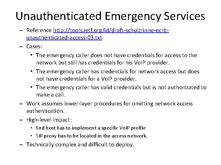 Unauthenticated Emergency Services – Reference http: //tools. ietf. org/id/draft-schulzrinne-ecritunauthenticated-access-03. txt – Cases: • The