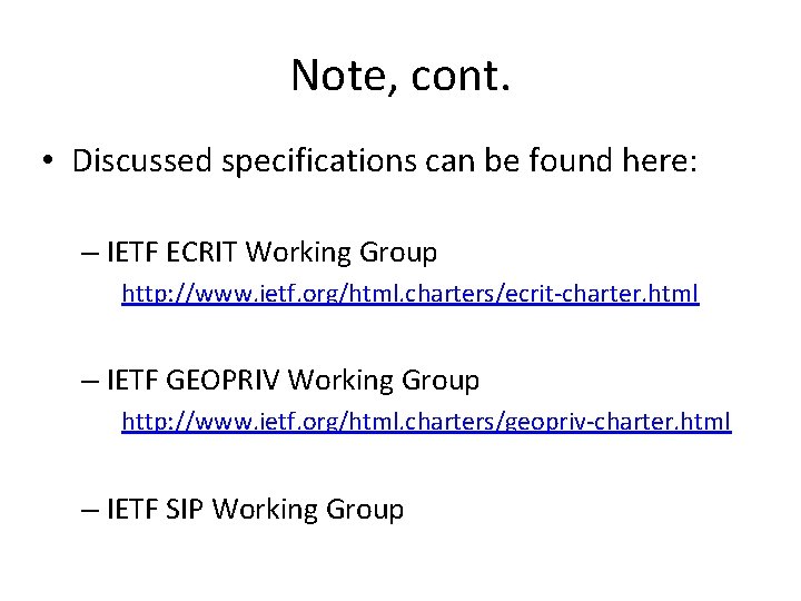 Note, cont. • Discussed specifications can be found here: – IETF ECRIT Working Group