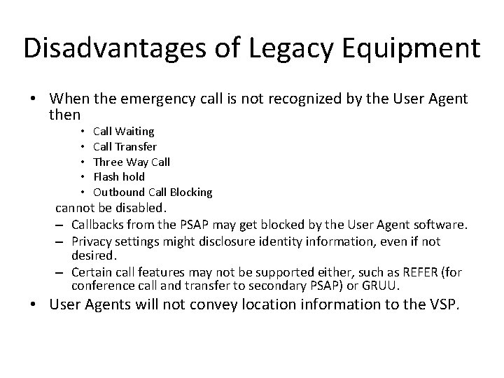 Disadvantages of Legacy Equipment • When the emergency call is not recognized by the