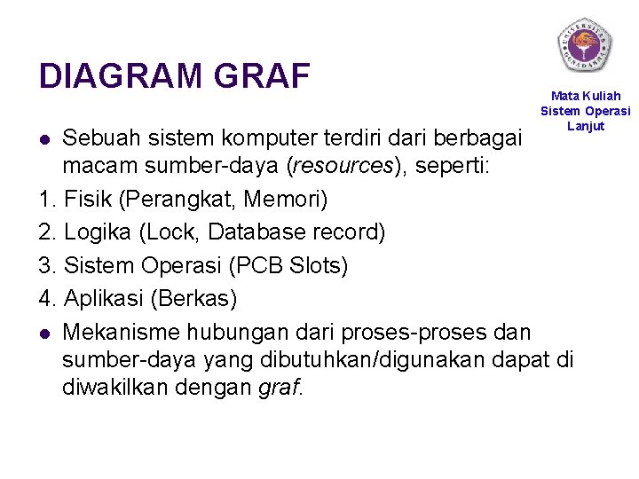 DIAGRAM GRAF Mata Kuliah Sistem Operasi Lanjut Sebuah sistem komputer terdiri dari berbagai macam