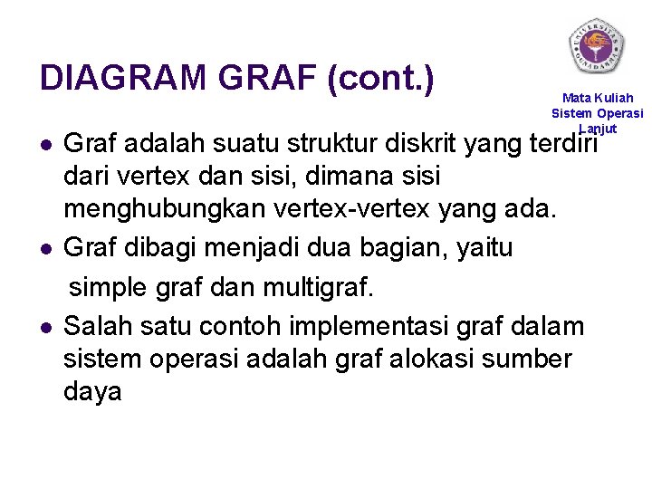 DIAGRAM GRAF (cont. ) l l l Mata Kuliah Sistem Operasi Lanjut Graf adalah
