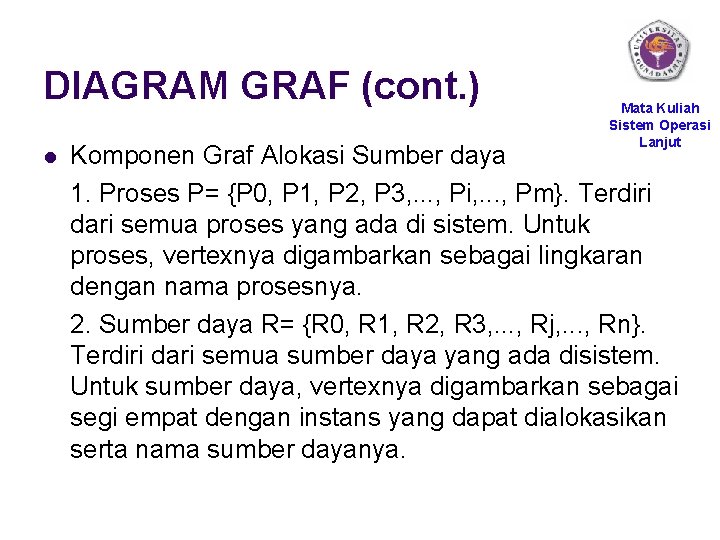 DIAGRAM GRAF (cont. ) l Mata Kuliah Sistem Operasi Lanjut Komponen Graf Alokasi Sumber