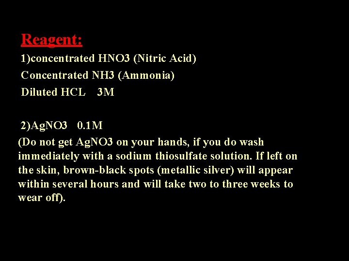 Reagent: 1)concentrated HNO 3 (Nitric Acid) Concentrated NH 3 (Ammonia) Diluted HCL 3 M