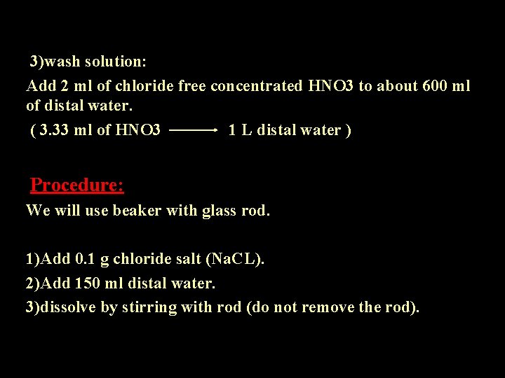 3)wash solution: Add 2 ml of chloride free concentrated HNO 3 to about 600