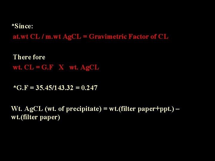 *Since: at. wt CL / m. wt Ag. CL = Gravimetric Factor of CL