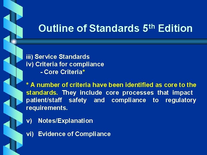 Outline of Standards 5 th Edition iii) Service Standards iv) Criteria for compliance -
