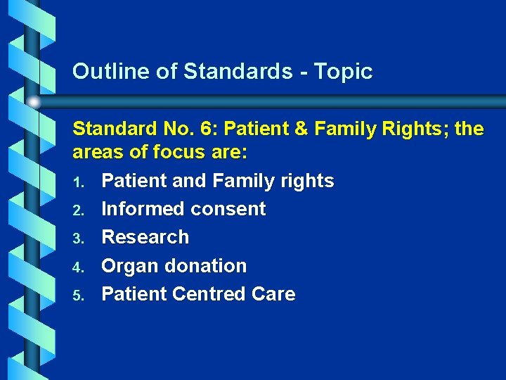 Outline of Standards - Topic Standard No. 6: Patient & Family Rights; the areas