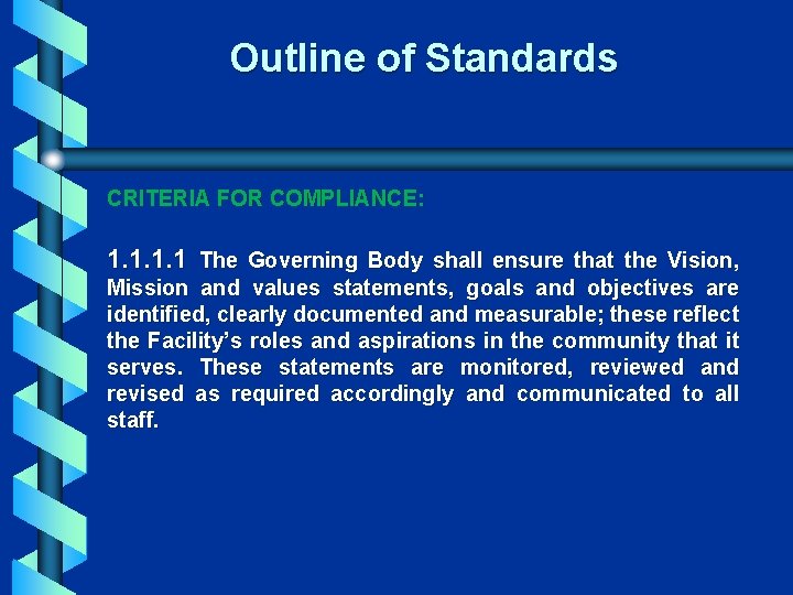  Outline of Standards CRITERIA FOR COMPLIANCE: 1. 1 The Governing Body shall ensure