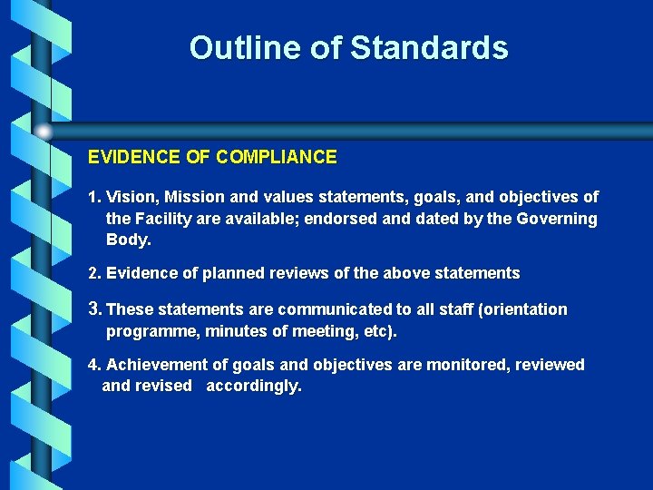  Outline of Standards EVIDENCE OF COMPLIANCE 1. Vision, Mission and values statements, goals,