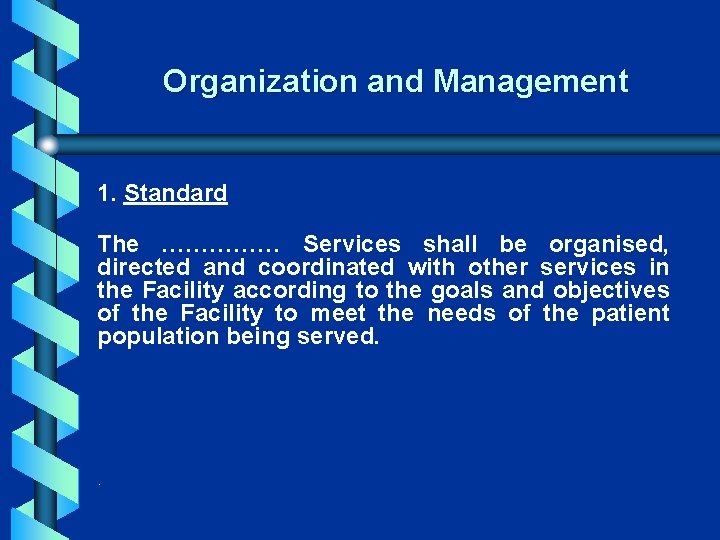 Organization and Management 1. Standard The …………… Services shall be organised, directed and coordinated