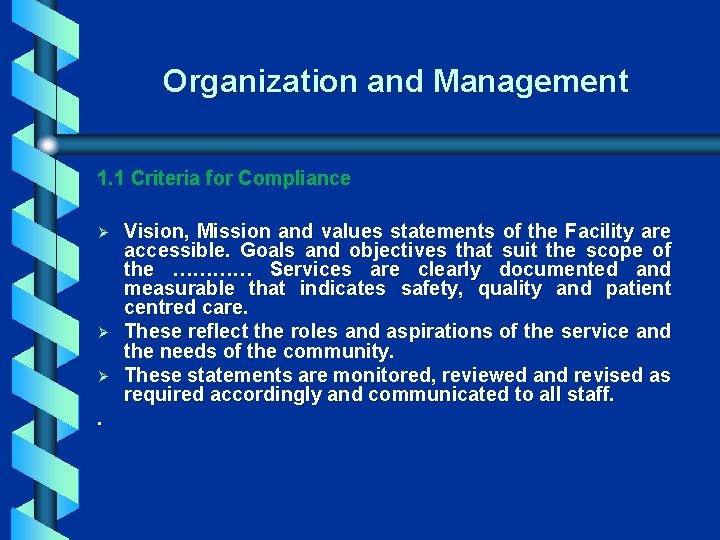 Organization and Management 1. 1 Criteria for Compliance Ø Ø Ø Vision, Mission and