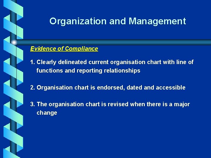 Organization and Management Evidence of Compliance 1. Clearly delineated current organisation chart with line