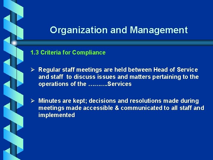 Organization and Management 1. 3 Criteria for Compliance Ø Regular staff meetings are held