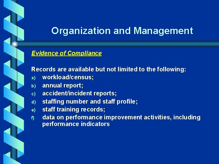 Organization and Management Evidence of Compliance Records are available but not limited to the