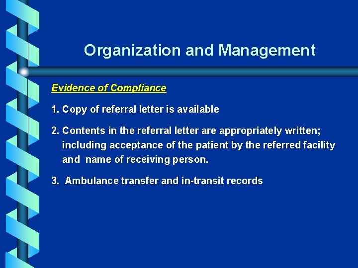 Organization and Management Evidence of Compliance 1. Copy of referral letter is available 2.