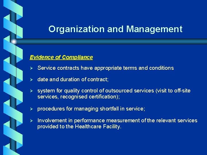 Organization and Management Evidence of Compliance Ø Service contracts have appropriate terms and conditions