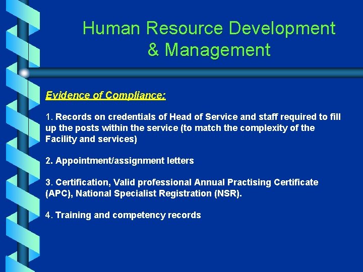 Human Resource Development & Management Evidence of Compliance: 1. Records on credentials of Head