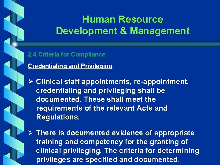 Human Resource Development & Management 2. 4 Criteria for Compliance Credentialing and Privileging Ø