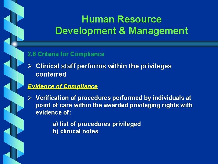 Human Resource Development & Management 2. 6 Criteria for Compliance Ø Clinical staff performs