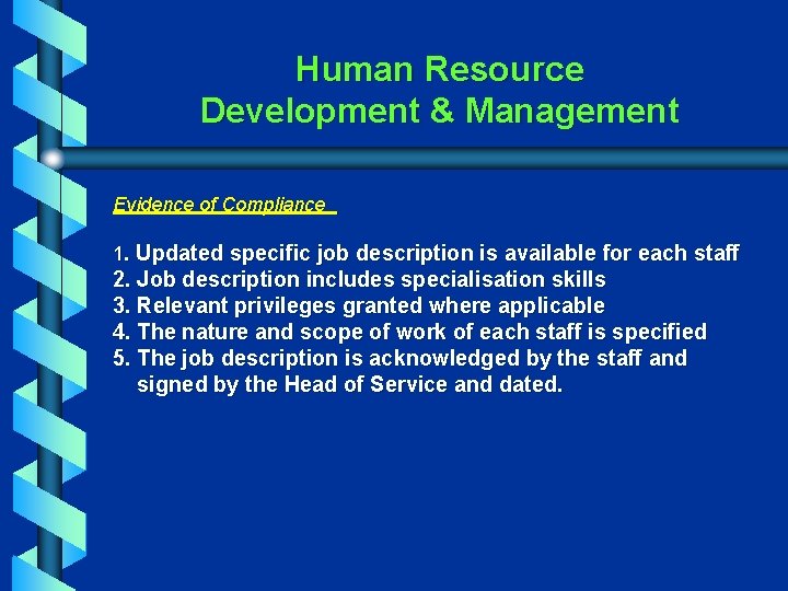 Human Resource Development & Management Evidence of Compliance 1. Updated specific job description is