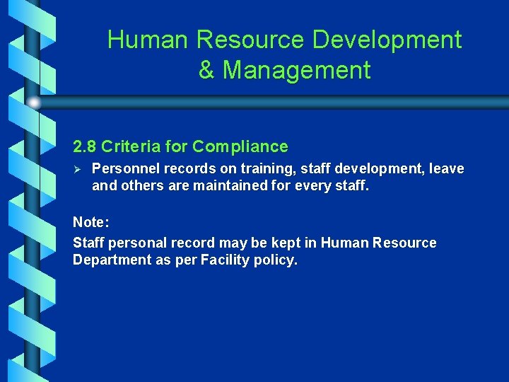 Human Resource Development & Management 2. 8 Criteria for Compliance Ø Personnel records on